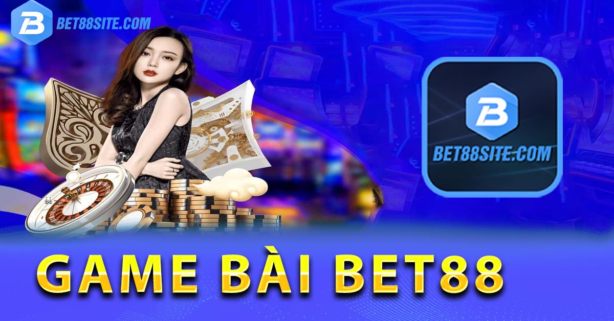 Tham gia trải nghiệm vào chơi game bài BET88