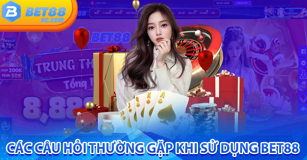 cau-hoi-thuong-gap-nha-cai-bet88